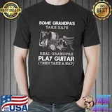Some grandpas take naps real grandpas play guitar then take a nap shirt