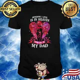 Someone I Love Is In Heaven And He Is My Dad Shirt