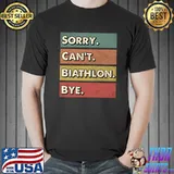 Sorry can't Biathlon bye T-Shirt Unisex