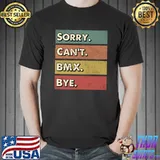 Sorry can't BMX bye vintage T-Shirt Unisex