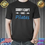 Sorry I can't I have Pilates Instructor Funny Trainer Teacher T-Shirt