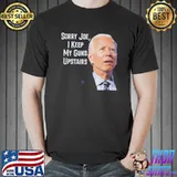 Sorry Joe I Keep My Guns Upstairs Shirt