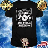 Soy Un Papa Mexicano Como Un Papa Normal Pero Mas Chingon Shirt