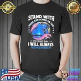Stand With Pride And Honor On This Patriot Day I Will Always Remember Shirt Unisex