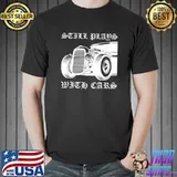 Still Plays With Cars Sports Race Automobile Tuner Mechanic T-Shirt