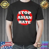 Stop Asian Hate Stop Asian Hate AAPI Asian American shirt