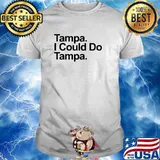 Tampa. I Could Do Tampa. Classic T-Shirt