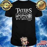 Taters Potatoes Boilem Mashem Stick Em On A Stew Shirt