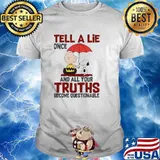 Tell A Lie One And All Your Truths Become Questionable Snoopy And Charlie Brown Friends Shirt