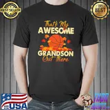 Thats my awesome grandson out there basketball autumn shirt