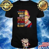 The State Controlling A Woman's Body Would Mean Denying Her Full Autonomy And Ultimately Full Equality RBG T-Shirt