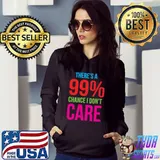 There Is A 99 Chance I Don't Care; I Don't Care, Pissed Off Classic T-Shirt