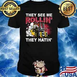 They See Me Rollin They Hatin Forklift Driver T-Shirt