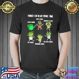 Things I Do In My SpareTime Shirt Unisex