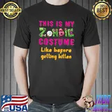 This is My Zombie Costume, Like before getting bitten T-Shirt