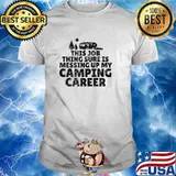 This Job Thing Funny Camping 5th Wheel Camper RV Outdoors T-Shirt