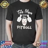 This Mom Loves Her Pitbull Shirt
