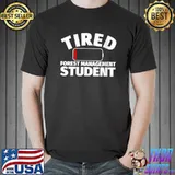 Tired Forest Management student T-Shirt Unisex