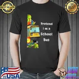 Top pretend I'm A School Bus Classic T-Shirt Unisex