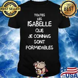 Toutes Les Isabelle Que Je Connais Sont Formidables Shirt