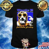Uncle E fuck bitches get money shirt