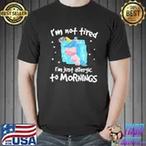 Unicorn I’m Not Tired I’m Just Allergic To Mornings Shirt Unisex