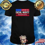UnmaskAmerica I Support Full Facial Nudity T-Shirt