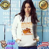 Unvaccinated And Ready To Talk Politics At Thanksgiving T-Shirt Hoodie