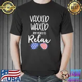 Vaxxed Waxed And Ready To Relax Shirt July 4Th Sunglasses Shirt
