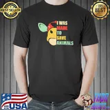 Vegan I Was Made To Save Animals Shirt Unisex