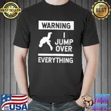 Warning I jump over everything T-Shirt