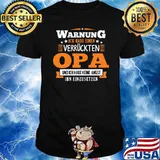 Warnung Ich Habe Eine Verruckten Opa Shirt