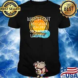 Watch out 4th Grade Teacher On Vacation Novelty Gift Shirt