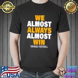 We almost always almost win Vikings football shirt