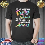 We are more than Bestie she is my accomplice and im her alibi tie dye s Unisex