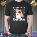 We Can Do It With Science Strong Girl Nasa Shirt Unisex