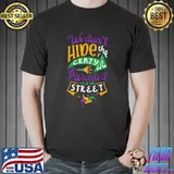 We don't hide the crazy we parade it down Carnival Madi Gras T-Shirt