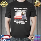 We dont know them all but we owe them all hapy veretans day 11 11 2021 eagle american flag shirt