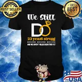 We still do 23 years strong wedding anniversary couple T-Shirt