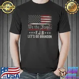 We the people, Let’s go, Brandon Conservative Anti Liberal T-shirt