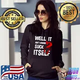 Well It Ain't Gonna Suck Itself Crawfish T-Shirt Hoodie