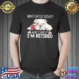 What Day Is Today Who Cares I'm Retired Bulldog Shirt Unisex