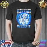 When All Else Fails Weld It Skull s Unisex
