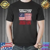When Tyranny becomes law rebellion becomes duty T-shirt