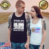 Where was all lives matter from 1619 1968 s Tank Top