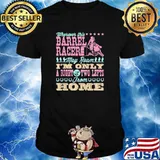 Wherever This BARREL RACING My Roam I'm Only A Right Two Lefts From Home Shirt