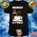 Whiskey In A Teacup Shirt
