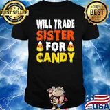 Will Trade Sister For Candy Candy Corn Halloween Shirt
