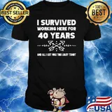Worker appreciation I survived working here for 40 year employee lousy Premium T-Shirt