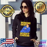 Working On My Night Cheese Shirt
